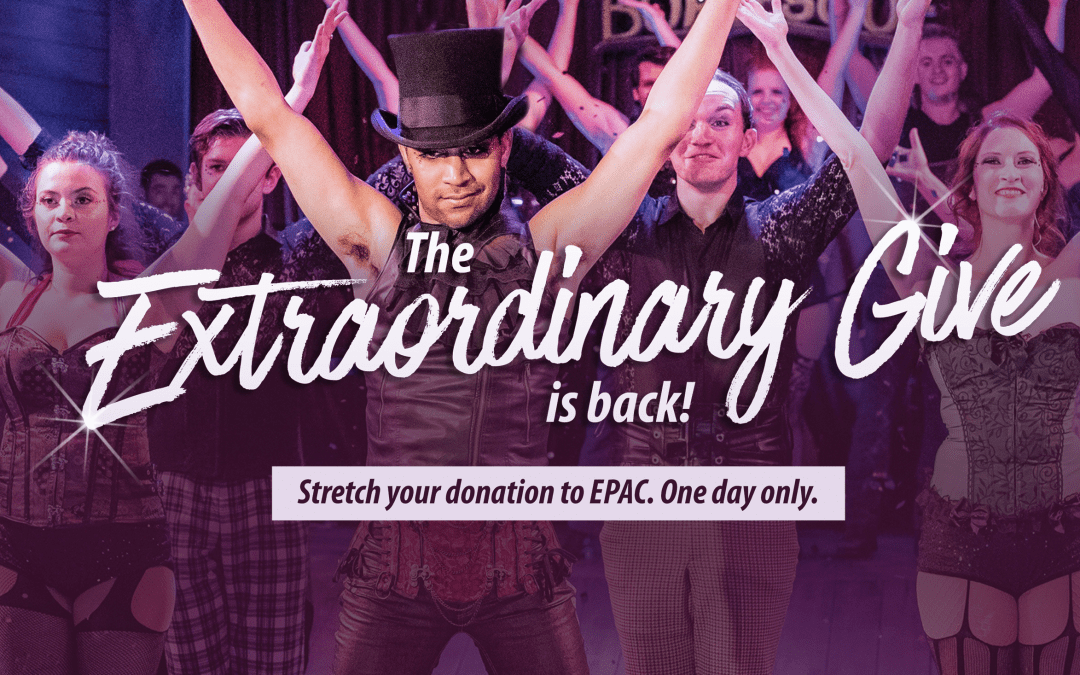 Be Extra. Give to EPAC This Extraordinary Give!